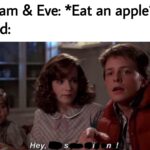 Christian Memes Christian, Beginning text: Adam & Eve: *Eat an apple* God: Hey,  Christian, Beginning
