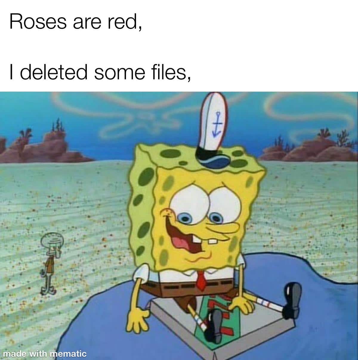 Spongebob, True Spongebob Memes Spongebob, True text: Roses are red, I deleted some files, nadewith ematic 