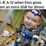 Dank Memes Cute, Elon, Reddit, Kyle, GB text: X Æ A-12 when Elon gives him an extra 5GB for dinner  Cute, Elon, Reddit, Kyle, GB