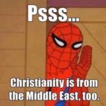 Christian Memes Christian, Middle East, Christians, Christianity, Asia text: Christianity is from the Middle East, too.  Christian, Middle East, Christians, Christianity, Asia