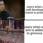 Star Wars Memes Prequel-memes, Grievous, Thibson3, No, PrequelMemes, General Grievous text: users when a well developed meme is posted users when an arm is added to grievous 