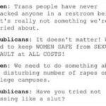 feminine memes Women, Trans, Republicans, UK, Surely, No text: Trans people have never Women : attacked anyone in a restroom before — it