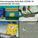 Spongebob Memes Spongebob, Starbucks, Microsoft text: How companies think their COVID-19 commercials will work: Generic companies all in this together  Spongebob, Starbucks, Microsoft