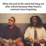 Wholesome Memes Wholesome memes, No Mercy, Mick Foley text: When the jock & the weird kid hang out after school because they found a common love of gaming  Wholesome memes, No Mercy, Mick Foley