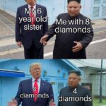 minecraft memes Minecraft,  text: year old Me with 8Gæ sister diamonds diamonds diamonds  Minecraft, 