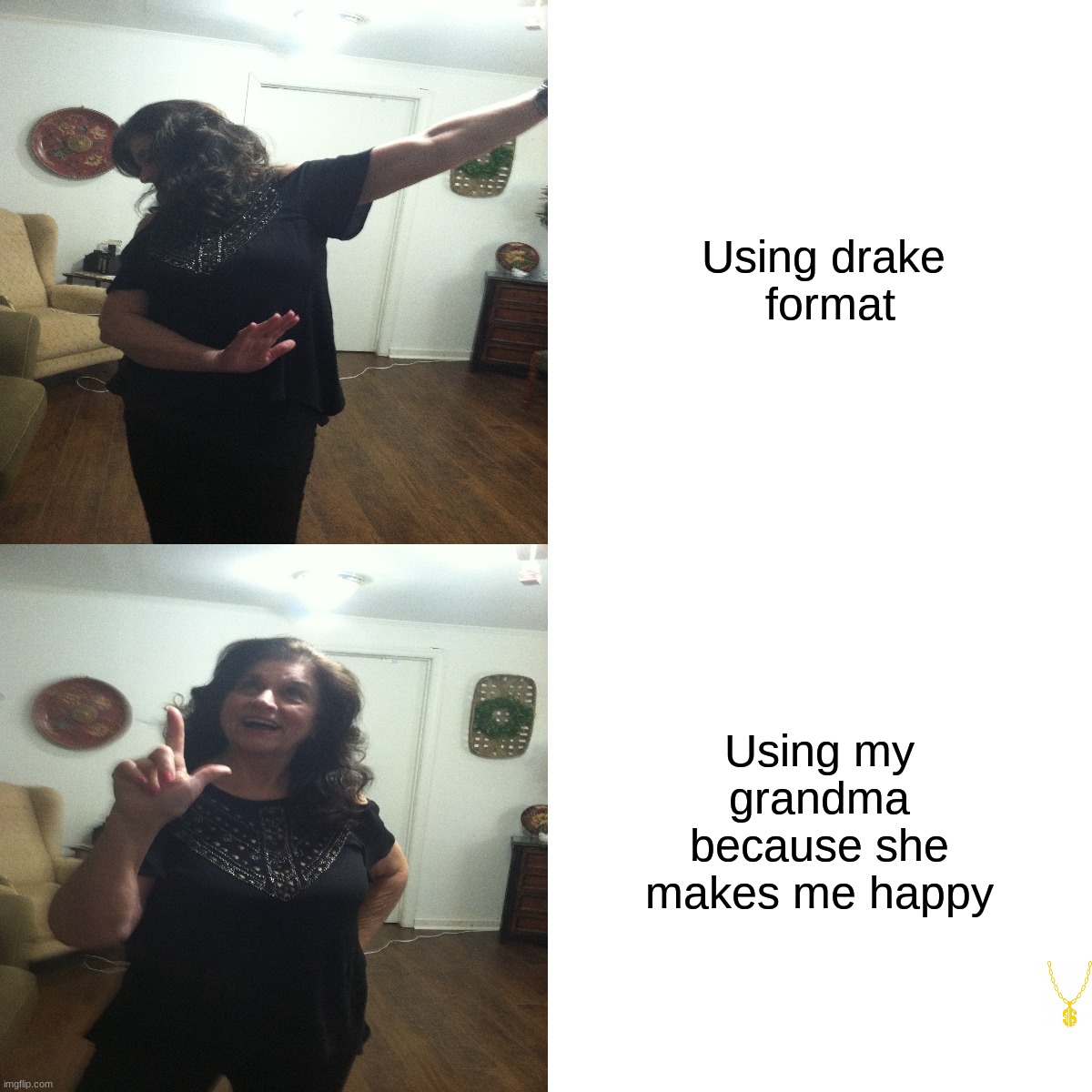 Wholesome memes, Grandmas Wholesome Memes Wholesome memes, Grandmas text: Using drake format Using my grandma because she makes me happy imgflip com 