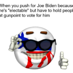 Political Memes Political, Trump, GOP, Bernie, Obama, Dem text: When you push for Joe Biden because he