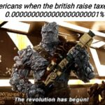 History Memes History, British, Texas, America, French, Parliament text: Americans when the british raise taxes by o. 0000000000000000000001% The revolution has begünf 