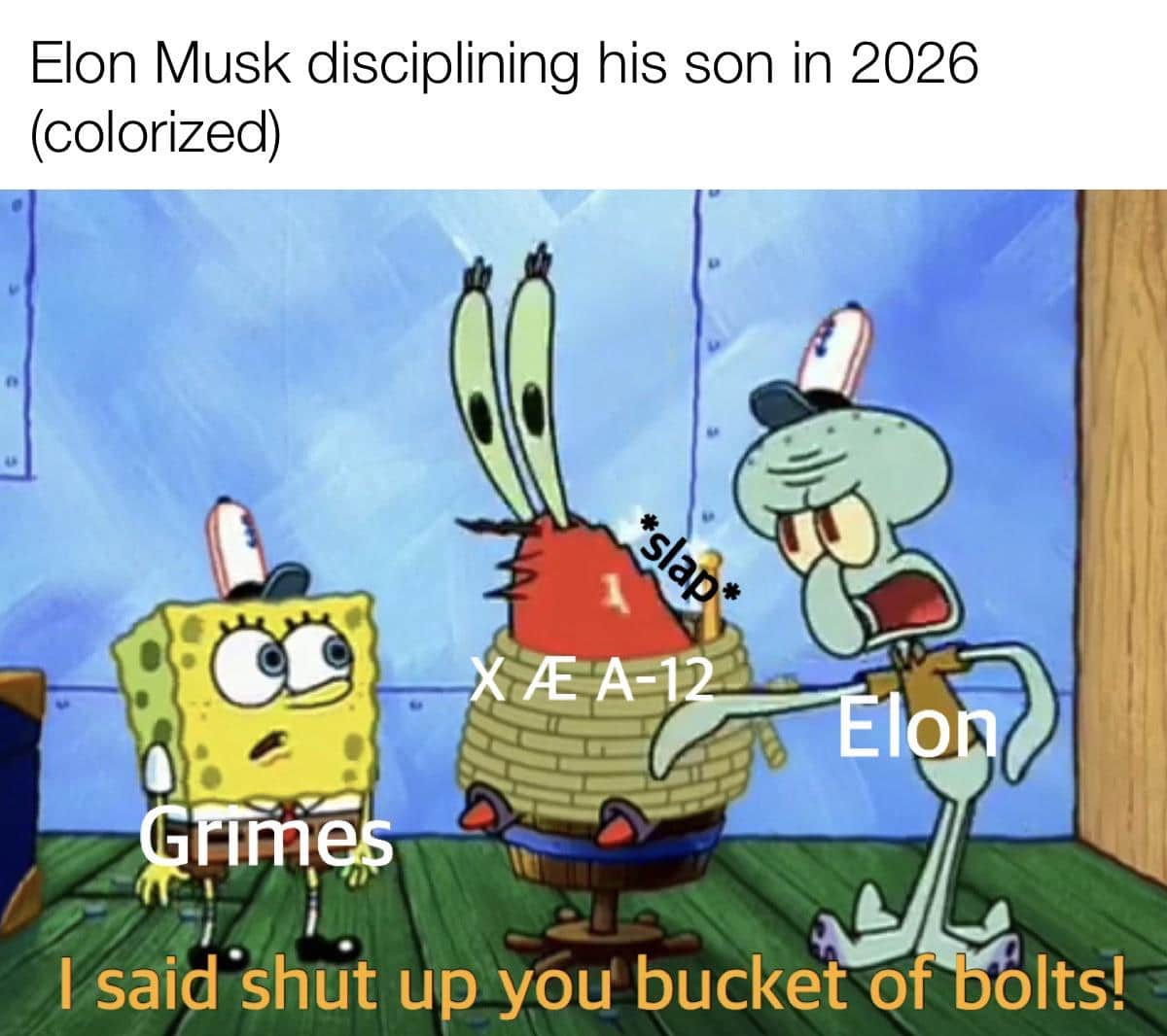 Spongebob, Kyle Spongebob Memes Spongebob, Kyle text: Elon Musk disciplining his son in 2026 (colorized) I saig•shut up you bucket pf olts! 