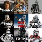 Star Wars Memes Prequel-memes, Rex, Jedi, Ashoka, Jesse, Sixth text: THANK FOR$ BEIN@ LOYAL TO THE CBANCELLOR 