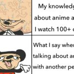 Anime Memes Anime,  text: My knowledge about anime after I watch 100+ of it What I say when I