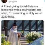 Christian Memes Christian, God, Jesus, Sacred Scripture, Holy Spirit, Christ text: Jeff Barnaby @tripgore A Priest giving social distance blessings with a squirt pistol and what, I