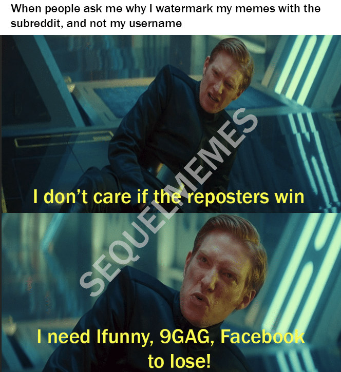 Sequel-memes, Instagram Star Wars Memes Sequel-memes, Instagram text: When people ask me why I watermark my memes with the subreddit, and not my username I don't care if eposters win I need Ifunny, 9GAG, Face to lose! 