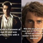 Star Wars Memes Prequel-memes, Anakin, Jedi, Palpatine, Master, Ahsoka text: Wa still a Padawan at age 25 and was perfectly fine with it Was the youngest J di ever put on the coun