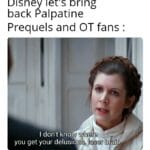 Star Wars Memes Ot-memes, Palpatine, TLJ, Jedi, Dark Empire, Vader text: Disney let