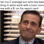 Wholesome Memes Cute, wholesome memes, GPA, Cs, English, Bs, Asian text: When my C average son who has been putting in extra work with a tutor comes home with a B- on his report card:  Cute, wholesome memes, GPA, Cs, English, Bs, Asian