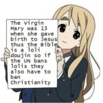 Anime Memes Anime, Mary, Joseph, Loli, Jesus, Japan text: The vi rgin Mary was 13 when she gave bi rth to Jesus thus the Bibl is a Ioli doujin so if the UN bans 101 is they also have to ban chri sti an i ty 