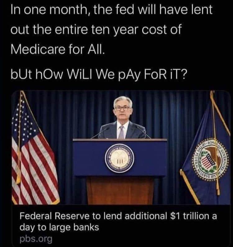 Political, TARP, Fed Political Memes Political, TARP, Fed text: In one month, the fed will have lent out the entire ten year cost of Medicare for All. bUt how WiLl We PAY FoR iT? Federal Reserve to lend additional $1 trillion a day to large banks pbs.org 