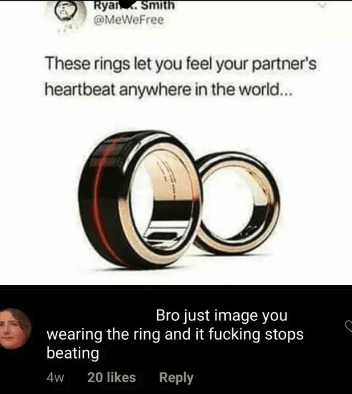 Hold up, Wheel, Spin, HolUp, TNkvvD, No Dank Memes Hold up, Wheel, Spin, HolUp, TNkvvD, No text: . @MeWeFree These rings let you feel your partner's heartbeat anywhere in the world... Bro just image you wearing the ring and it fucking stops beating 4w 20 likes Reply 