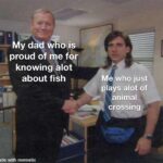 Wholesome Memes Wholesome memes, No text: y dad W o is proud  me or knowing lot about fish made with mematic Me ho just plays alot of ÅnimaI crossing  Wholesome memes, No