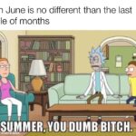 Dank Memes Cute, Rick, Morty, Australian text: When June is no different than the last couple of months DUP!BBITCH. made with mema  Cute, Rick, Morty, Australian