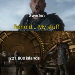 History Memes History, Sweden, Norway, Finland, The Philippines, SEA text: Sweden Behold... My syff 221,800 islands 