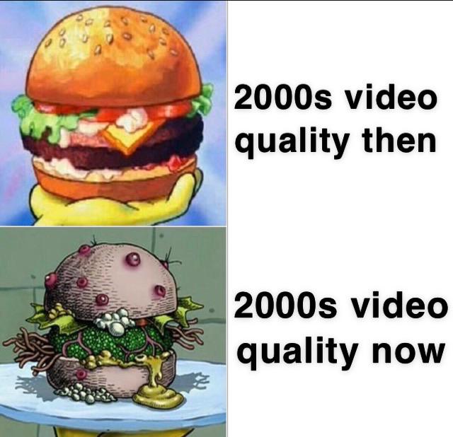 Spongebob, HD, YouTube, TV, Xbox, VHS Spongebob Memes Spongebob, HD, YouTube, TV, Xbox, VHS text: 2000s video quality then 2000s video quality now 