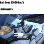 Dank Memes Dank, Panik, Rocket text: Rocket: Goes 27000 km/h The Astronauts: Kalm  Dank, Panik, Rocket