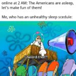 Dank Memes Dank, Americans, American, Europeans, European, America text: online at 2 AM: The Americans are asleep, let