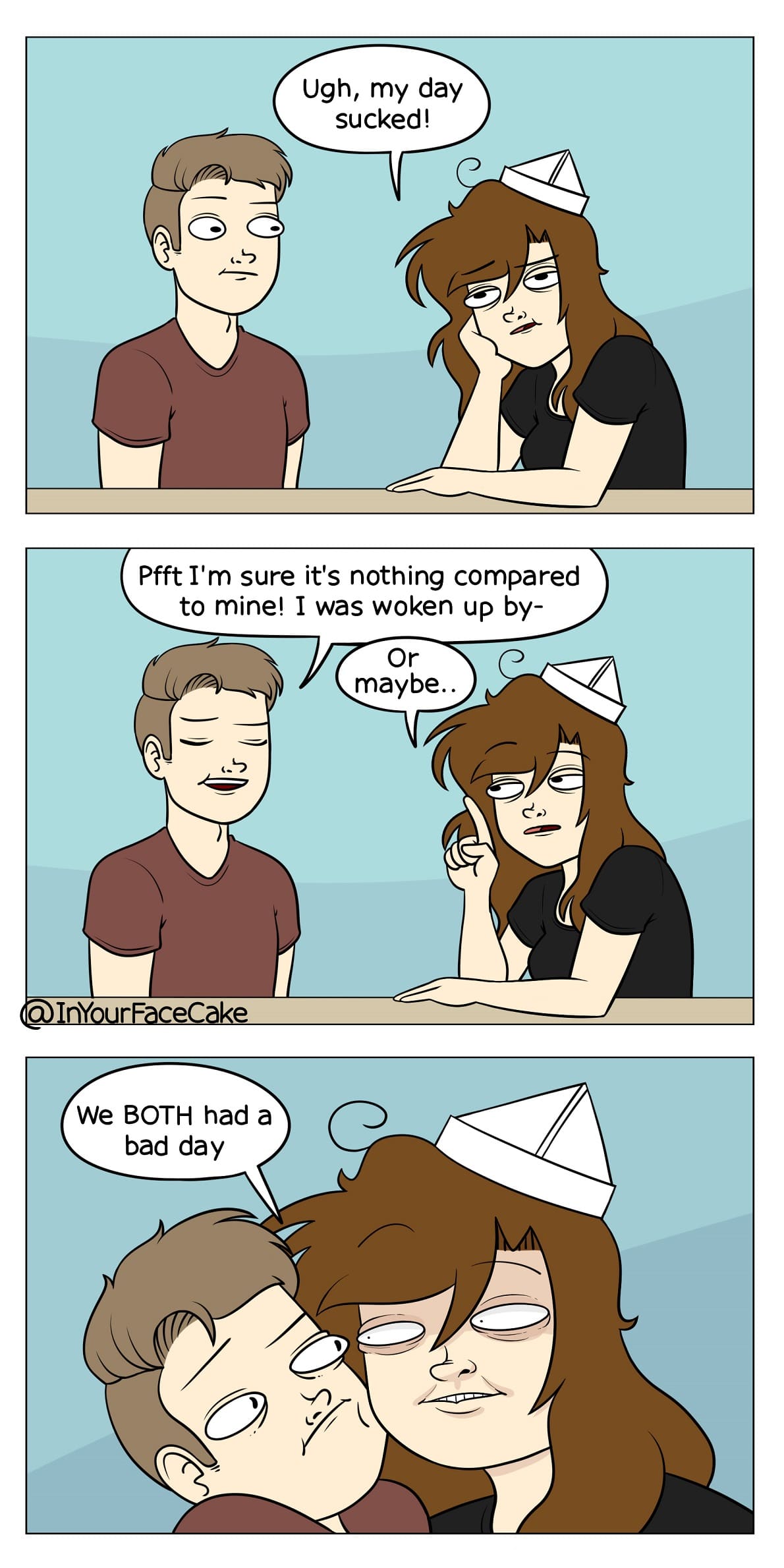 Why not both? (from inyourfacecake), Empathy Comics Why not both? (from inyourfacecake), Empathy text: Ugh, my day sucked! Pfft I'm sure it's nothing compared to mine! I was woken up by- maybe.. we BOTH had a bad day 