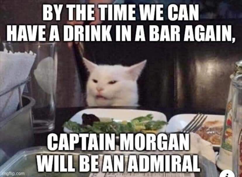Cringe, Nelson cringe memes Cringe, Nelson text: BY THE TIME WE CAN HAVE A IN A BAR AGAIN, CAPTAIN;MORGAN WILL ADMIRAL p.com 