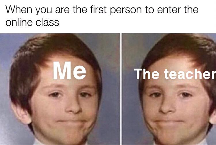 Funny, Good, English, Linus, No other memes Funny, Good, English, Linus, No text: When you are the first person to enter the online class The teacher 