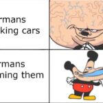 other memes Funny, BMW, German, Germans, Audi, MW text: Germans making cars Germans naming them  Funny, BMW, German, Germans, Audi, MW