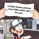 Wholesome Memes Cute, wholesome memes,  text: a hand drawn picture your little sister did for you Woah. . gere This i the best picture i