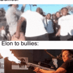 Dank Memes Cute, Elon, Kyle, Tesla, Musk, Reddit text: Elon *Names his son XÆ A-12* Bullies: Elon to bullies:  Cute, Elon, Kyle, Tesla, Musk, Reddit
