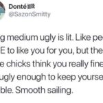 depression memes Depression, Thats text: @SazonSmitty Being medium ugly is lit. Like people HAVE to like you for you, but then some chicks think you really fine, but you ugly enough to keep yourself humble. Smooth sailing.  Depression, Thats