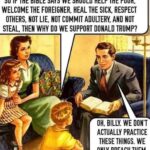 Political Memes Political, Christians, Trump, Republican, Christ, Billy text: SO IF THE BIBLE WE SHOULD HELP THE POOR, WELCOME THE FOREIGNER, HEAL THE SICK, RESPECT OTHERS, NOT LIE, NOT COMMIT AND NOT STEAL, THEN WHY DO WE SUPPORT DONALD TRUMP? OH, BILLY. WE DON