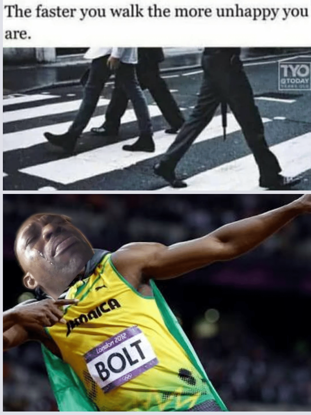 Dank, Sad, Bolt Dank Memes Dank, Sad, Bolt text: The faster you walk the more unhappy you IYO O tOOAV 