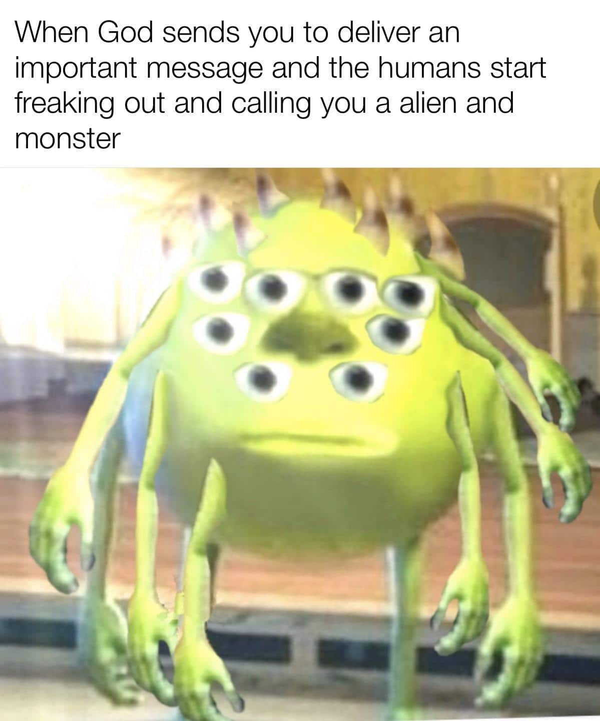 Christian, Sad Christian Memes Christian, Sad text: When God sends you to deliver an important message and the humans start freaking out and calling you a alien and monster 