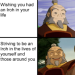 Wholesome Memes Wholesome memes, Iroh, Zuko, Uncle Iroh, Your Grace, Avatar text: Wishing you had an Iroh in your life Striving to be an Iroh in the lives of - yourself and those around you  Wholesome memes, Iroh, Zuko, Uncle Iroh, Your Grace, Avatar