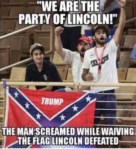 Political Memes Political, Lincoln, Trump, Nazis, Republicans, KKK text: PARTY OF LINCOLN!" MAN:SCREAMED WHILE-WAIVING- DEFEATED——