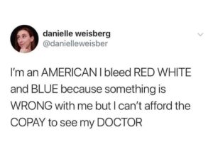 depression memes Depression, American, UK, NHS, Chris text: danielle weisberg @danielleweisber I'm an AMERICAN I bleed RED WHITE and BLUE because something is WRONG with me but I can't afford the COPAY to see my DOCTOR