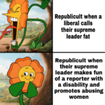 Political Memes Political, Trump, Nancy, Obama, Mitch, GOP text: 000 Republicult when a liberal calls their supreme leader fat Republicult when their supreme leader makes fun of a reporter with a disability and promotes abusing women  Political, Trump, Nancy, Obama, Mitch, GOP