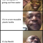 Water Memes Water, Nestle, Dasani, Nestle, Water text: Your workplace is giving out free water It
