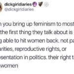 feminine memes Women, No, UUUUUT, OK, Equality, Date text: dickgirldiariesO @dickgirldiaries when you bring up feminism to most men the first thing they talk about is being able to hit women back. not pay disparities, reproductive rights, or representation in politics. their right to beat women  Women, No, UUUUUT, OK, Equality, Date