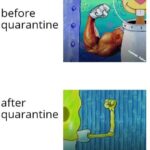 Spongebob Memes Spongebob, Bruh Im text: before quarantine after quarantine  Spongebob, Bruh Im
