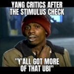 Yang Memes Political,  text: YANG CRITICS AFTER THE STIMULUS CHECK "Y