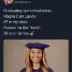 Black Twitter Memes Tweets, LSAT, GPA, February, Ride, Magna Cum Laude text: black elle woods @badgalariiii Graduating law school today. Magna Cum Laude #7 in my class Passed the Bar *early* All on a full ride 