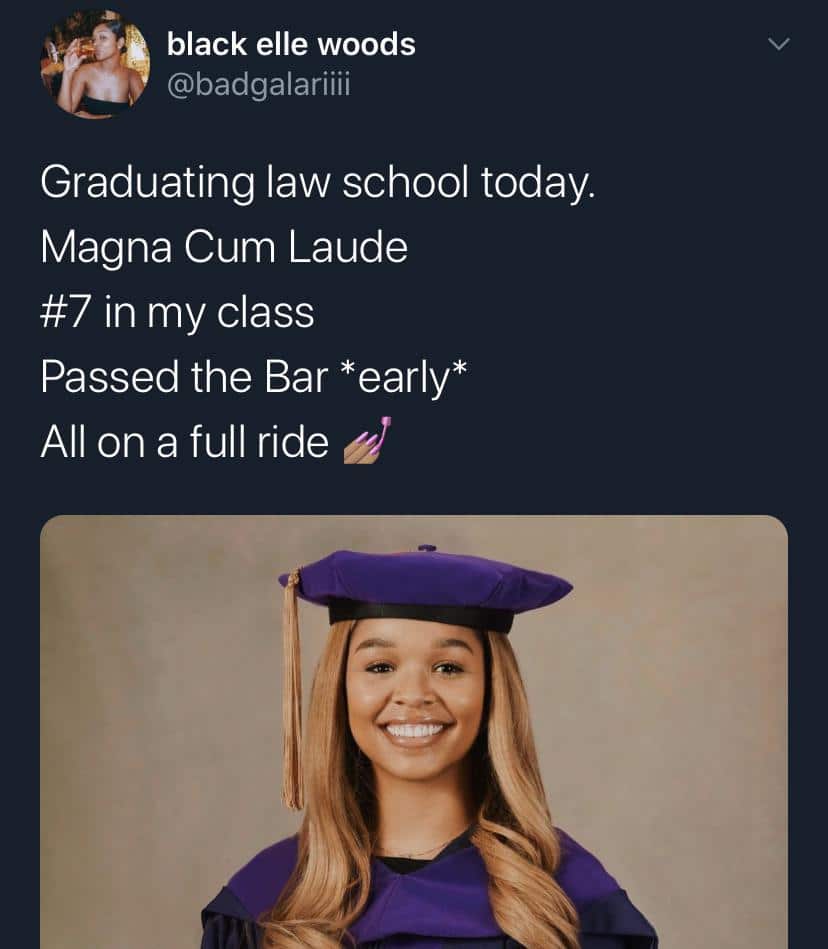 Tweets, LSAT, GPA, February, Ride, Magna Cum Laude Black Twitter Memes Tweets, LSAT, GPA, February, Ride, Magna Cum Laude text: black elle woods @badgalariiii Graduating law school today. Magna Cum Laude #7 in my class Passed the Bar *early* All on a full ride 