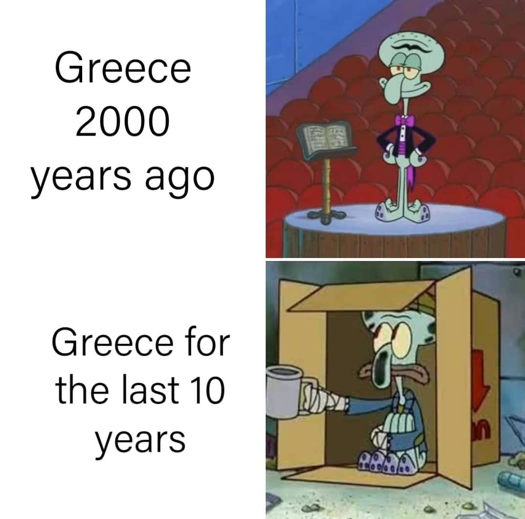 Spongebob, Classic Greeks Spongebob Memes Spongebob, Classic Greeks text: G reece 2000 years ago Greece for the last 10 yea r S r.an 